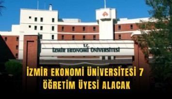 İzmir Ekonomi Üniversitesi 7 öğretim üyesi alacak