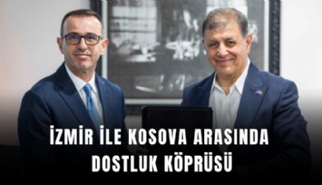 İzmir ile Kosova arasında dostluk köprüsü