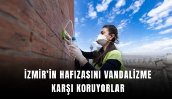 İzmir’in hafızasını vandalizme karşı koruyorlar