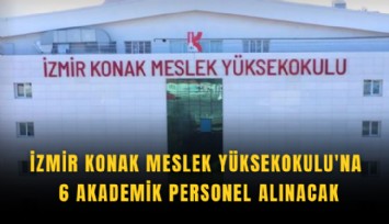 İzmir Konak Meslek Yüksekokulu'na 6 akademik personel alınacak