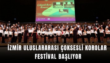 İzmir Uluslararası Çoksesli Korolar Festival başlıyor