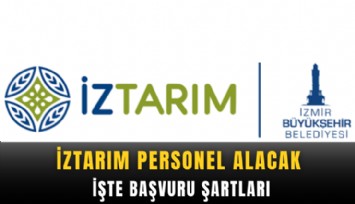 İZTARIM personel alacak: İşte başvuru şartları