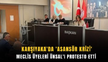 Karşıyaka'da 'asansör krizi': Meclis üyeleri Ünsal'ı protesto etti