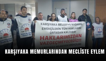 Karşıyaka memurlarından mecliste eylem