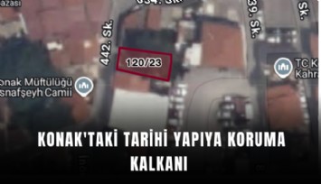 Konak'taki tarihi yapıya koruma kalkanı