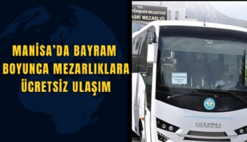 Manisa’da bayram boyunca mezarlıklara ücretsiz ulaşım