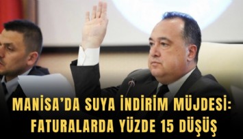 Manisa’da suya indirim müjdesi: Faturalarda yüzde 15 düşüş