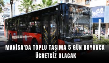 Manisa'da toplu taşıma 5 gün boyunca ücretsiz olacak