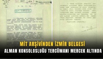MİT arşivinden İzmir belgesi: Alman Konsolosluğu tercümanı mercek altında