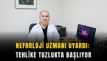 Nefroloji uzmanı uyardı: Tehlike tuzlukta başlıyor