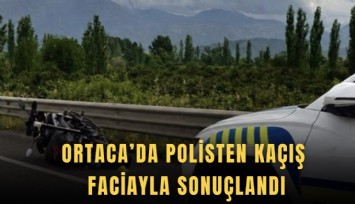 Ortaca’da polisten kaçış faciayla sonuçlandı