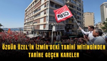 Özgür Özel'in İzmir'deki tarihi mitinginden tarihe geçen kareler