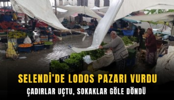 Selendi’de lodos pazarı vurdu: Çadırlar uçtu, sokaklar göle döndü