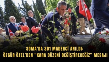 Soma’da 301 madenci anıldı: Özgür Özel’den Kara düzeni değiştireceğiz mesajı