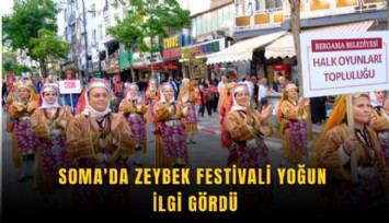 Soma'da Zeybek Festivali yoğun ilgi gördü