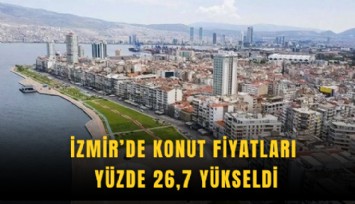 TCMB açıkladı: İzmir’de konut fiyatları yüzde 26,7 yükseldi