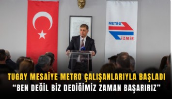 Tugay mesaiye metro çalışanlarıyla başladı: Ben değil biz dediğimiz zaman başarırız