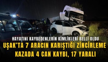 Uşak’ta 7 aracın karıştığı zincirleme kazada 4 can kaybı, 17 yaralı