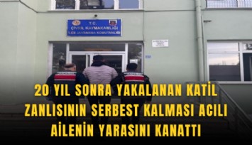 20 yıl sonra yakalanan katil zanlısının serbest kalması acılı ailenin yarasını kanattı