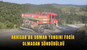 Akhisar’da orman yangını facia olmadan söndürüldü