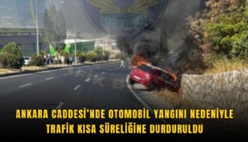Ankara Caddesi’nde otomobil yangını nedeniyle trafik kısa süreliğine durduruldu