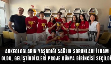 Arkeologların yaşadığı sağlık sorunları ilham oldu, geliştirdikleri proje dünya birincisi seçildi