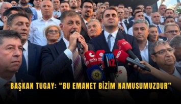 Başkan Tugay: Bu emanet bizim namusumuzdur
