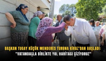 Başkan Tugay Küçük Menderes turuna Kiraz'dan başladı: 'Vatandaşla birlikte yol haritası çiziyoruz'