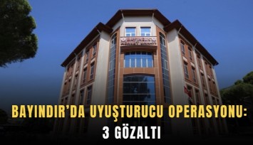 Bayındır’da uyuşturucu operasyonu: 3 gözaltı