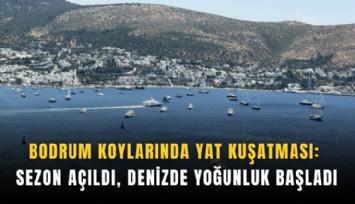 Bodrum koylarında yat kuşatması: Sezon açıldı, denizde yoğunluk başladı