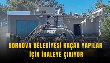 Bornova Belediyesi kaçak yapılar için ihaleye çıkıyor