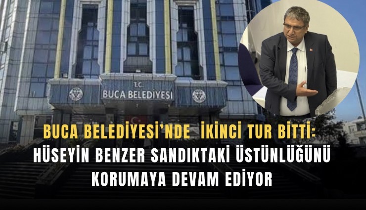 Buca Belediyesi’nde ikinci tur bitti: Hüseyin Benzer sandıktaki üstünlüğünü korumaya devam ediyor