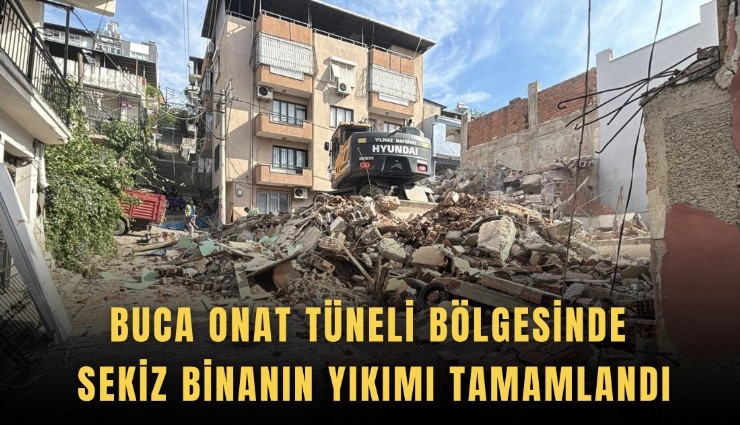 Buca Onat Tüneli bölgesinde sekiz binanın yıkımı tamamlandı