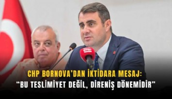 CHP Bornova’dan iktidara mesaj: Bu teslimiyet değil, direniş dönemidir