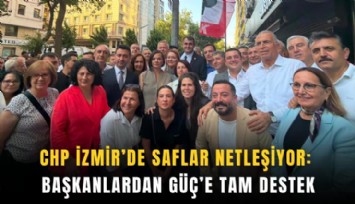 CHP İzmir’de saflar netleşiyor: Başkanlardan Güç’e tam destek