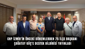 CHP İzmir’in önceki dönemlerden 75 ilçe başkanı  Çağatay Güç’e destek bildirisi yayınladı