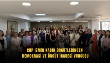 CHP İzmir Kadın Örgütlerinden demokrasi ve örgüt iradesi vurgusu