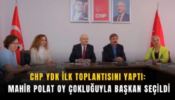 CHP YDK ilk toplantısını yaptı: Mahir Polat oy çokluğuyla başkan seçildi