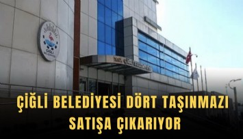 Çiğli Belediyesi dört taşınmazı satışa çıkarıyor