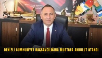 Denizli Cumhuriyet Başsavcılığına Mustafa Akbulut atandı