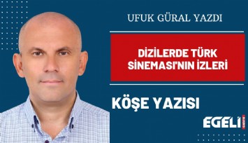 Dizilerde Türk Sineması'nın izleri
