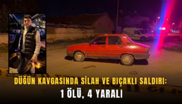 Düğün kavgasında silah ve bıçaklı saldırı: 1 ölü, 4 yaralı
