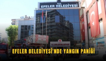 Efeler Belediyesi'nde yangın paniği