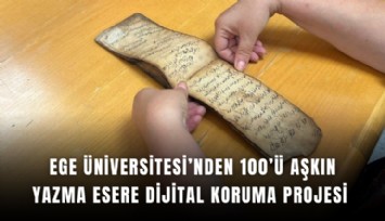 Ege Üniversitesi’nden 100’ü aşkın yazma esere dijital koruma projesi