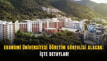 Ekonomi Üniversitesi Öğretim Görevlisi alacak: İşte detaylar!