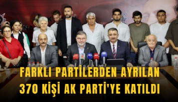 Farklı partilerden ayrılan 370 kişi AK Parti'ye katıldı
