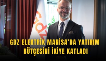 GDZ Elektrik Manisa’da yatırım bütçesini ikiye katladı