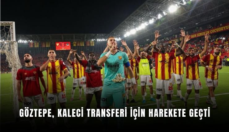Göztepe, kaleci transferi için harekete geçti