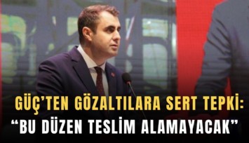 Güç’ten gözaltılara sert tepki: Bu düzen teslim alamayacak