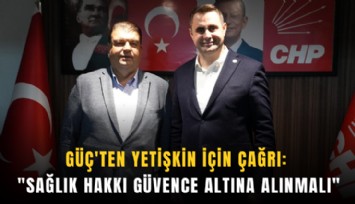 Güç'ten Yetişkin için çağrı: 'Sağlık hakkı güvence altına alınmalı'